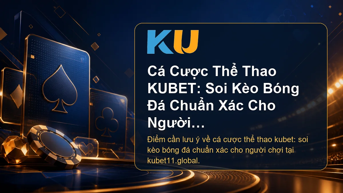 Minh họa chi tiết Cá Cược Thể Thao KUBET: Soi Kèo Bóng Đá Chuẩn Xác Cho Người Chơi tại KU - 102