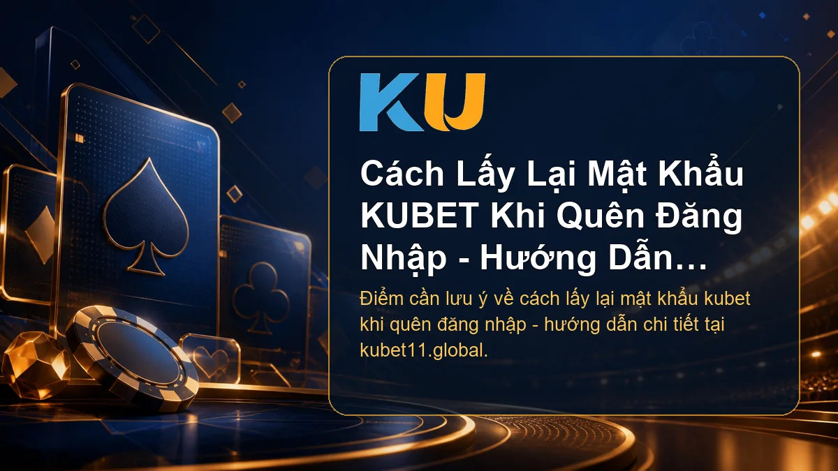 Minh họa chi tiết Cách Lấy Lại Mật Khẩu KUBET Khi Quên Đăng Nhập - Hướng Dẫn Chi Tiết tại KU - 104