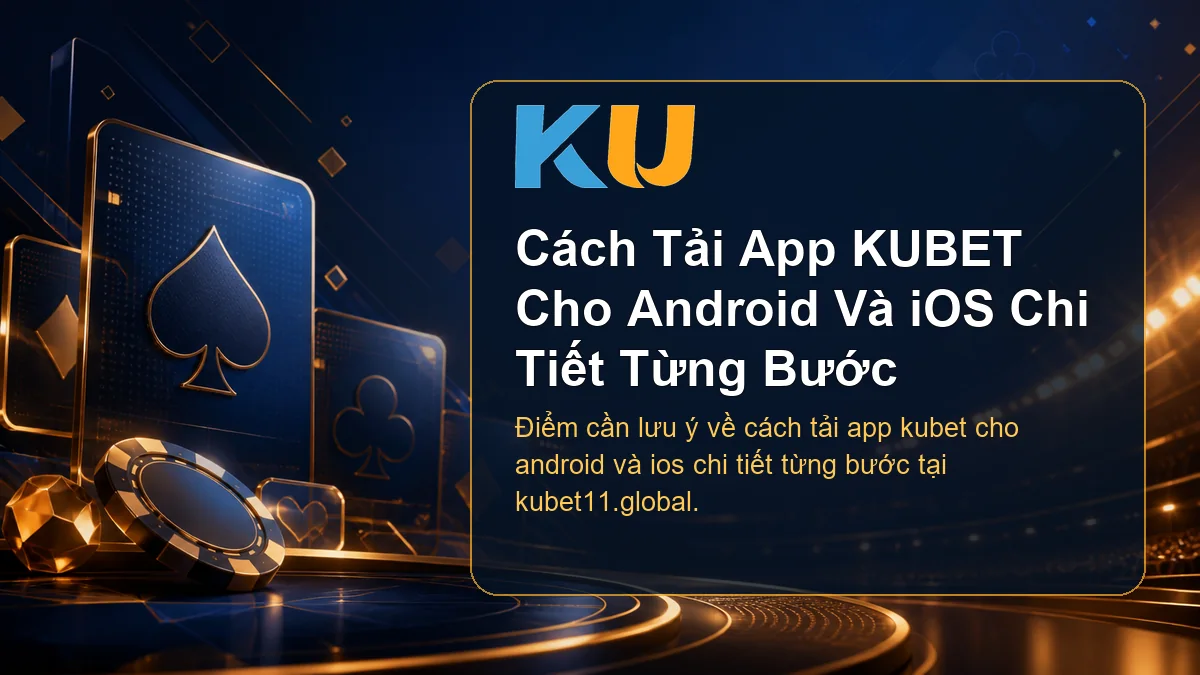 Minh họa chi tiết Cách Tải App KUBET Cho Android Và iOS Chi Tiết Từng Bước tại KU - 101