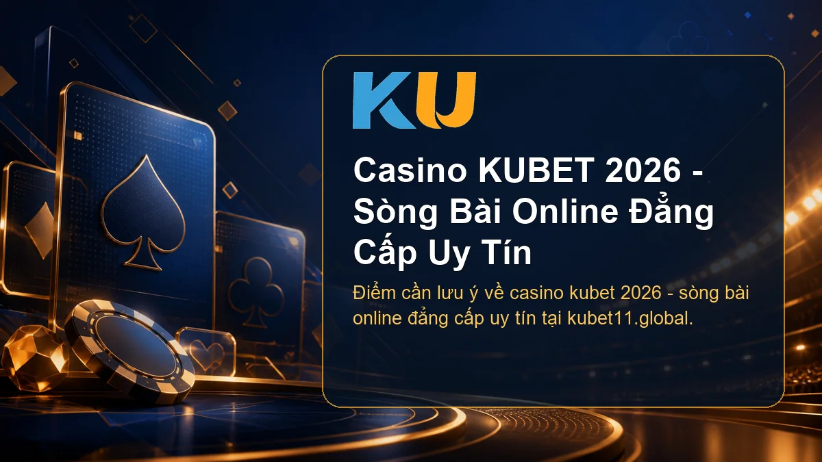 Minh họa chi tiết Casino KUBET 2026 - Sòng Bài Online Đẳng Cấp Uy Tín tại KU - 53