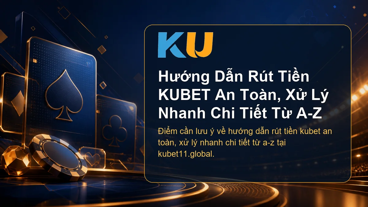 Minh họa chi tiết Hướng Dẫn Rút Tiền KUBET An Toàn, Xử Lý Nhanh Chi Tiết Từ A-Z tại KU - 88