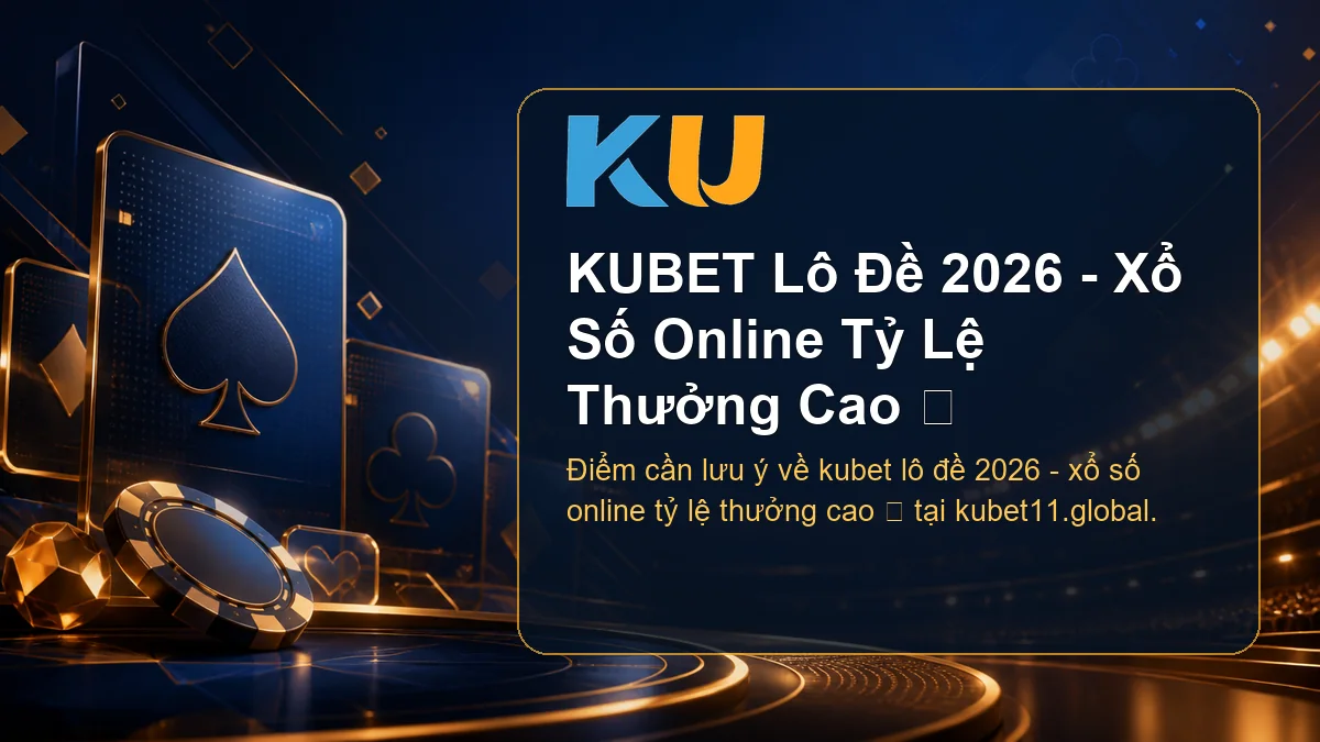 Minh họa chi tiết KUBET Lô Đề 2026 - Xổ Số Online Tỷ Lệ Thưởng Cao ⭐ tại KU - 77