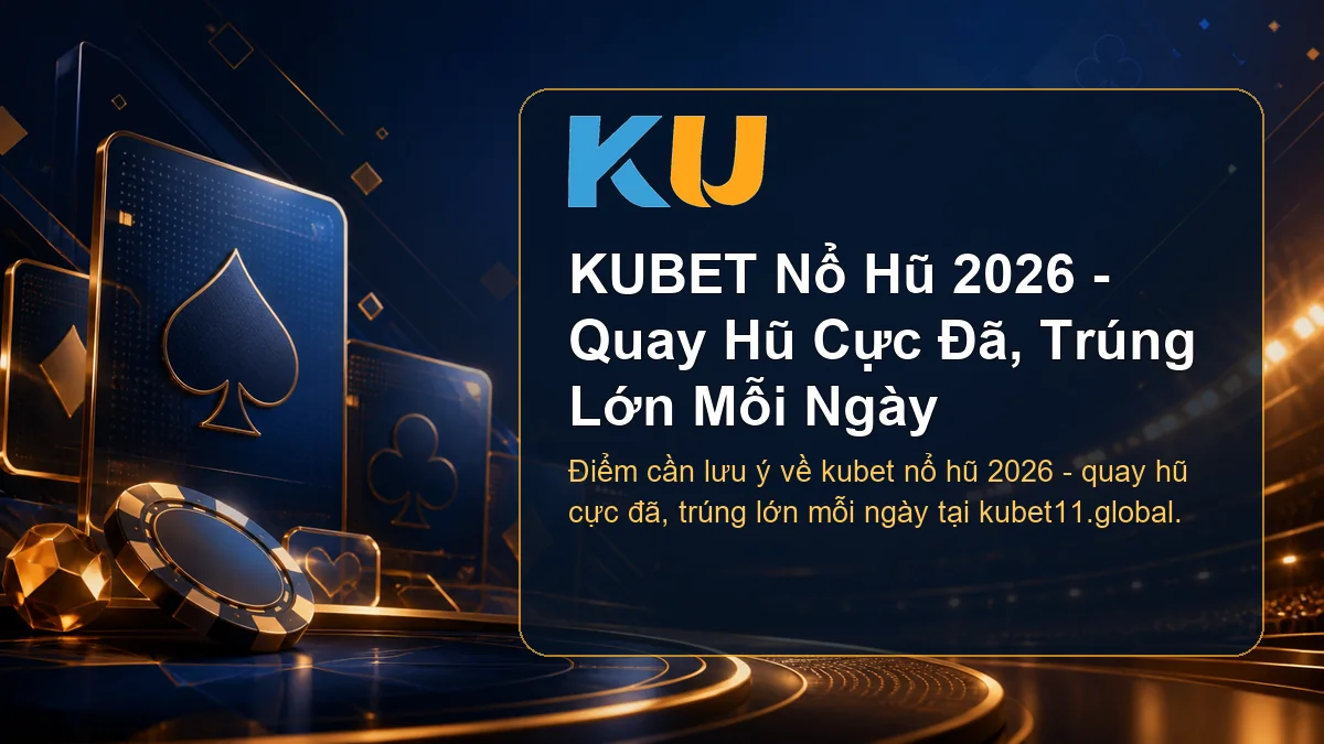 Minh họa chi tiết KUBET Nổ Hũ 2026 - Quay Hũ Cực Đã, Trúng Lớn Mỗi Ngày tại KU - 69